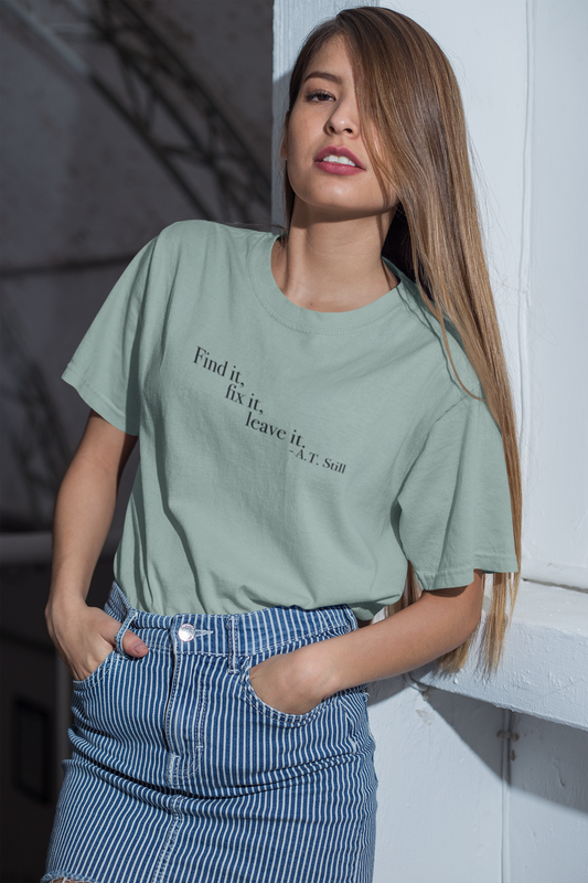 T-Shirt - Find it, fix it, leave it. -A.T.-Still